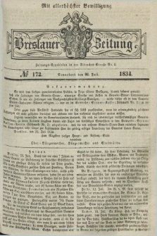Breslauer Zeitung : mit allerhöchster Bewilligung. 1834, №. 172 (26 Juli) + dod.