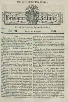 Breslauer Zeitung : mit allerhöchster Bewilligung. 1834, №. 177 (1 August) + dod.