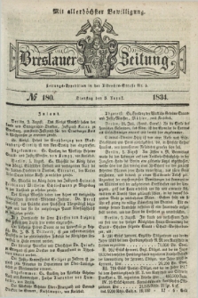 Breslauer Zeitung : mit allerhöchster Bewilligung. 1834, №. 180 (5 August) + dod.