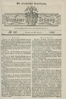 Breslauer Zeitung : mit allerhöchster Bewilligung. 1834, №. 197 (25 August) + dod.