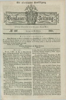 Breslauer Zeitung : mit allerhöchster Bewilligung. 1834, №. 237 (10 Oktober) + dod.