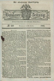 Breslauer Zeitung : mit allerhöchster Bewilligung. 1834, №. 250 (25 Oktober) + dod.