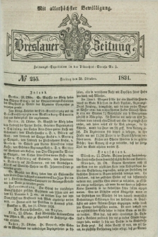 Breslauer Zeitung : mit allerhöchster Bewilligung. 1834, №. 255 (31 Oktober) + dod.