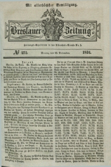 Breslauer Zeitung : mit allerhöchster Bewilligung. 1834, №. 275 (24 November) + dod.