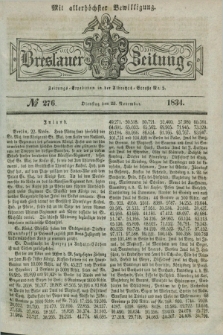 Breslauer Zeitung : mit allerhöchster Bewilligung. 1834, №. 276 (25 November) + dod.