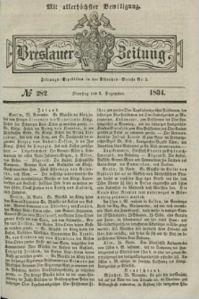 Breslauer Zeitung : mit allerhöchster Bewilligung. 1834, №. 282 (2 Dezember) + dod.