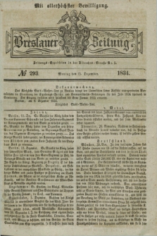 Breslauer Zeitung : mit allerhöchster Bewilligung. 1834, №. 293 (15 Dezember) + dod.