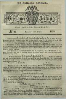 Breslauer Zeitung : mit allerhöchster Bewilligung. 1835, № 32 (7 Februar) + dod.