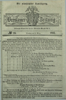 Breslauer Zeitung : mit allerhöchster Bewilligung. 1835, № 76 (31 März) + dod.