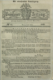 Breslauer Zeitung : mit allerhöchster Bewilligung. 1835, № 81 (6 April) + dod.