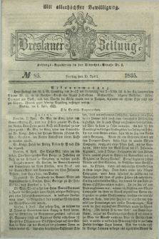 Breslauer Zeitung : mit allerhöchster Bewilligung. 1835, № 85 (10 April) + dod.