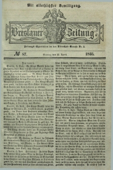 Breslauer Zeitung : mit allerhöchster Bewilligung. 1835, № 87 (13 April) + dod.