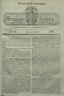 Breslauer Zeitung : mit allerhöchster Bewilligung. 1835, № 105 (6 Mai) + dod.