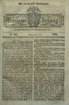Breslauer Zeitung : mit allerhöchster Bewilligung. 1835, № 125 (1 Juni) + dod.