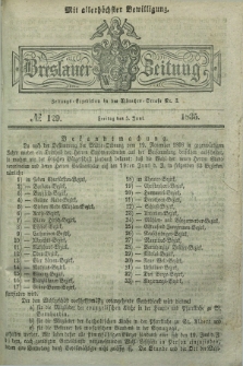 Breslauer Zeitung : mit allerhöchster Bewilligung. 1835, № 129 (5 Juni) + dod.