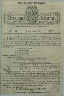 Breslauer Zeitung : mit allerhöchster Bewilligung. 1835, № 136 (15 Juni) + dod.