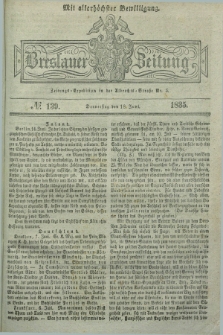 Breslauer Zeitung : mit allerhöchster Bewilligung. 1835, № 139 (18 Juni) + dod.