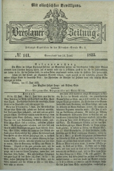 Breslauer Zeitung : mit allerhöchster Bewilligung. 1835, № 141 (20 Juni) + dod.