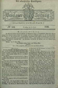 Breslauer Zeitung : mit allerhöchster Bewilligung. 1835, № 143 (23 Juni) + dod.