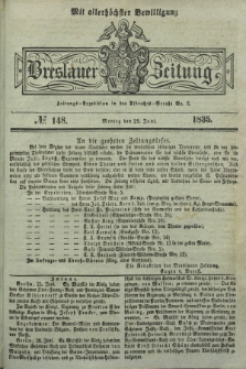 Breslauer Zeitung : mit allerhöchster Bewilligung. 1835, № 148 (29 Juni) + dod.