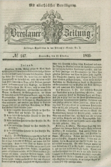 Breslauer Zeitung : mit allerhöchster Bewilligung. 1835, № 247 (22 Oktober) + dod.