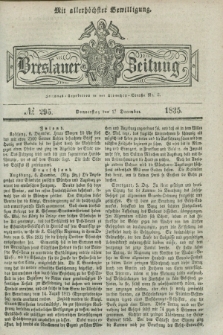 Breslauer Zeitung : mit allerhöchster Bewilligung. 1835, № 295 (17 December) + dod.