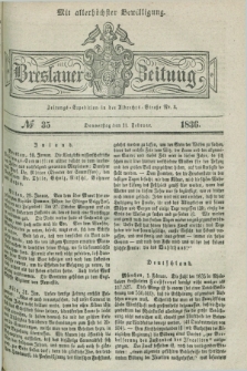 Breslauer Zeitung : mit allerhöchster Bewilligung. 1836, №. 35 (11 Februar) + dod.