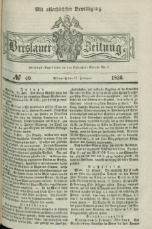 Breslauer Zeitung : mit allerhöchster Bewilligung. 1836, №. 40 (17 Februar) + dod.