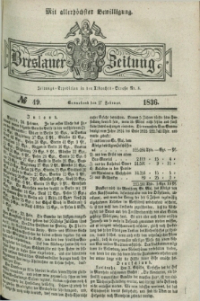 Breslauer Zeitung : mit allerhöchster Bewilligung. 1836, №. 49 (27 Februar) + dod.