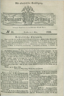 Breslauer Zeitung : mit allerhöchster Bewilligung. 1836, №. 51 (1 März) + dod.
