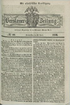 Breslauer Zeitung : mit allerhöchster Bewilligung. 1836, №. 98 (28 April) + dod.