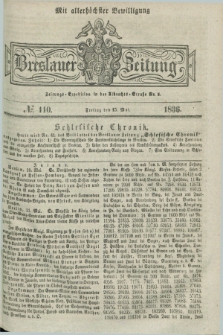 Breslauer Zeitung : mit allerhöchster Bewilligung. 1836, №. 110 (13 Mai) + dod.