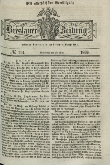 Breslauer Zeitung : mit allerhöchster Bewilligung. 1836, №. 114 (18 Mai) + dod.