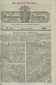 Breslauer Zeitung : mit allerhöchster Bewilligung. 1836, №. 116 (20 Mai) + dod.