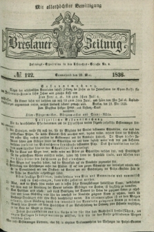 Breslauer Zeitung : mit allerhöchster Bewilligung. 1836, №. 122 (28 Mai) + dod.