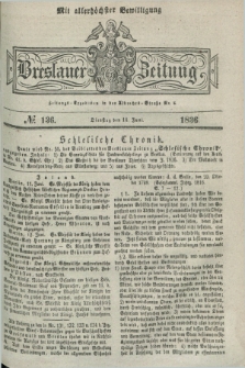 Breslauer Zeitung : mit allerhöchster Bewilligung. 1836, №. 136 (14 Juni) + dod.