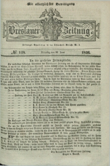 Breslauer Zeitung : mit allerhöchster Bewilligung. 1836, №. 148 (28 Juni) + dod.