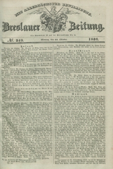 Breslauer Zeitung : mit allerhöchster Bewilligung. 1836, №. 249 (24 Oktober) + dod.