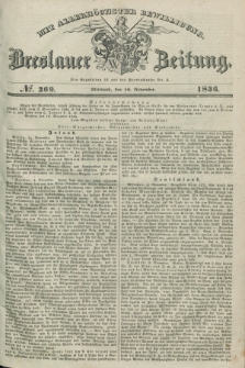 Breslauer Zeitung : mit allerhöchster Bewilligung. 1836, №. 269 (16 November) + dod.