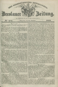 Breslauer Zeitung : mit allerhöchster Bewilligung. 1836, №. 276 (24 November) + dod.