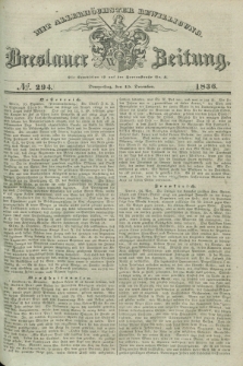 Breslauer Zeitung : mit allerhöchster Bewilligung. 1836, №. 294 (15 December) + dod.