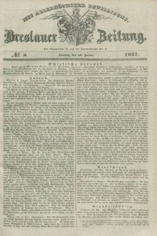 Breslauer Zeitung : mit allerhöchster Bewilligung. 1837, №. 8 (10 Januar) + dod.
