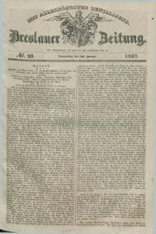 Breslauer Zeitung : mit allerhöchster Bewilligung. 1837, №. 22 (26 Januar) + dod.