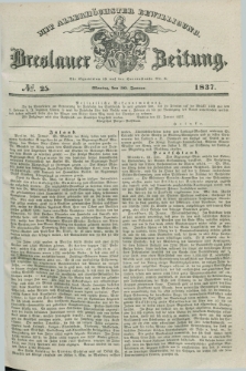 Breslauer Zeitung : mit allerhöchster Bewilligung. 1837, №. 25 (30 Januar) + dod.