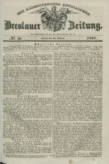 Breslauer Zeitung : mit allerhöchster Bewilligung. 1837, №. 35 (10 Februar) + dod.