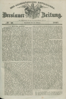Breslauer Zeitung : mit allerhöchster Bewilligung. 1837, №. 36 (11 Februar) + dod.