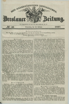 Breslauer Zeitung : mit allerhöchster Bewilligung. 1837, №. 40 (16 Februar) + dod.