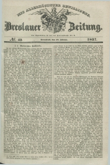 Breslauer Zeitung : mit allerhöchster Bewilligung. 1837, №. 42 (18 Februar) + dod.
