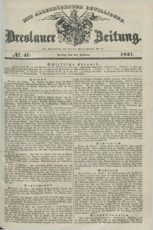 Breslauer Zeitung : mit allerhöchster Bewilligung. 1837, №. 47 (24 Februar) + dod.