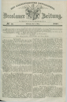 Breslauer Zeitung : mit allerhöchster Bewilligung. 1837, №. 51 (1 März) + dod.